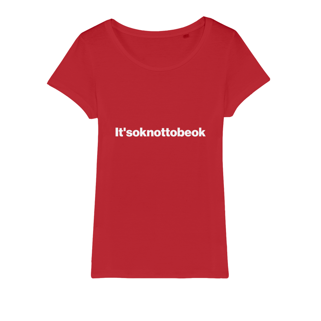 It'soknottobeok Organic Women's T-Shirt