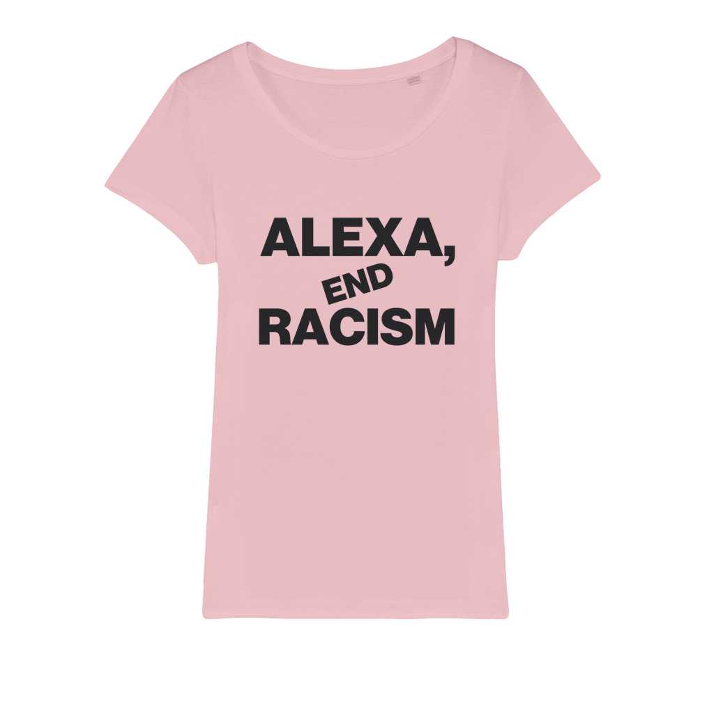 Alexa, End Racism Organic Women's T-Shirt