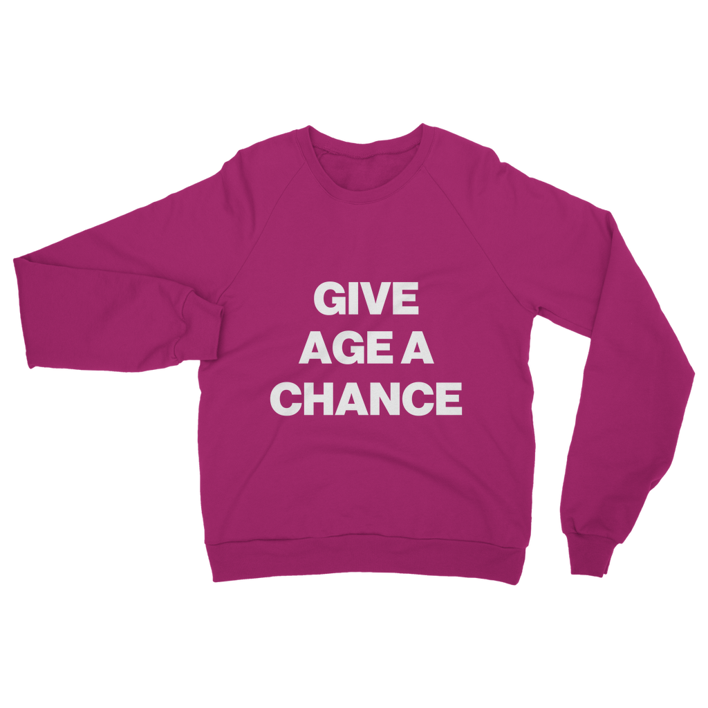 Give Age a Chance Organic Sweatshirt