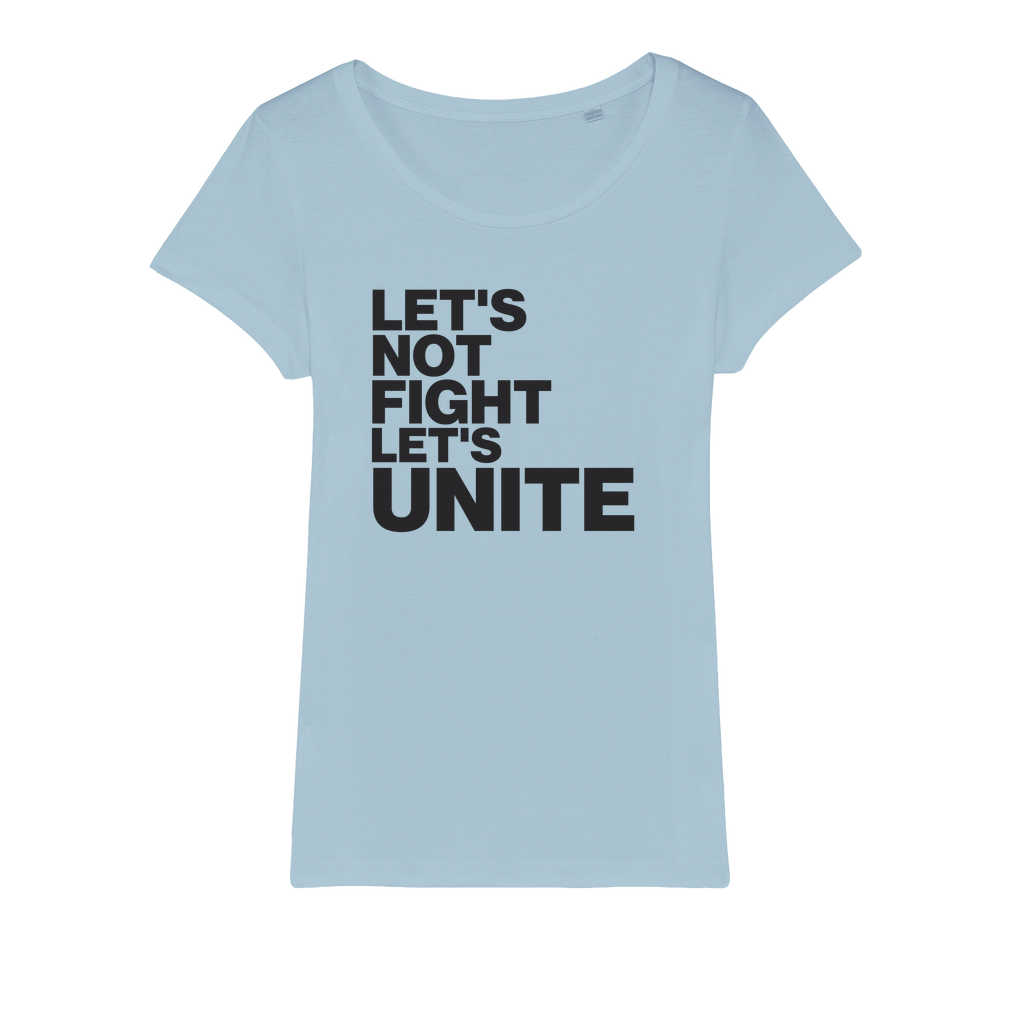 Let's Not Fight Let's Unite Organic Women's T-Shirt