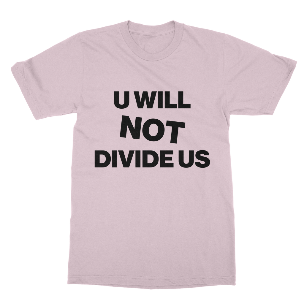 U Will Not Divide Us Organic T-Shirt