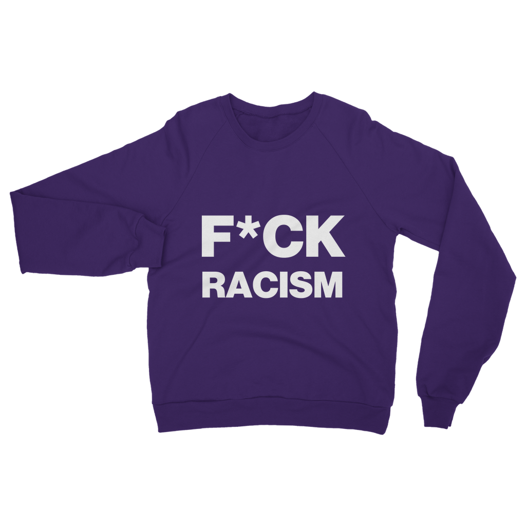 F*CK Racism Organic Sweatshirt