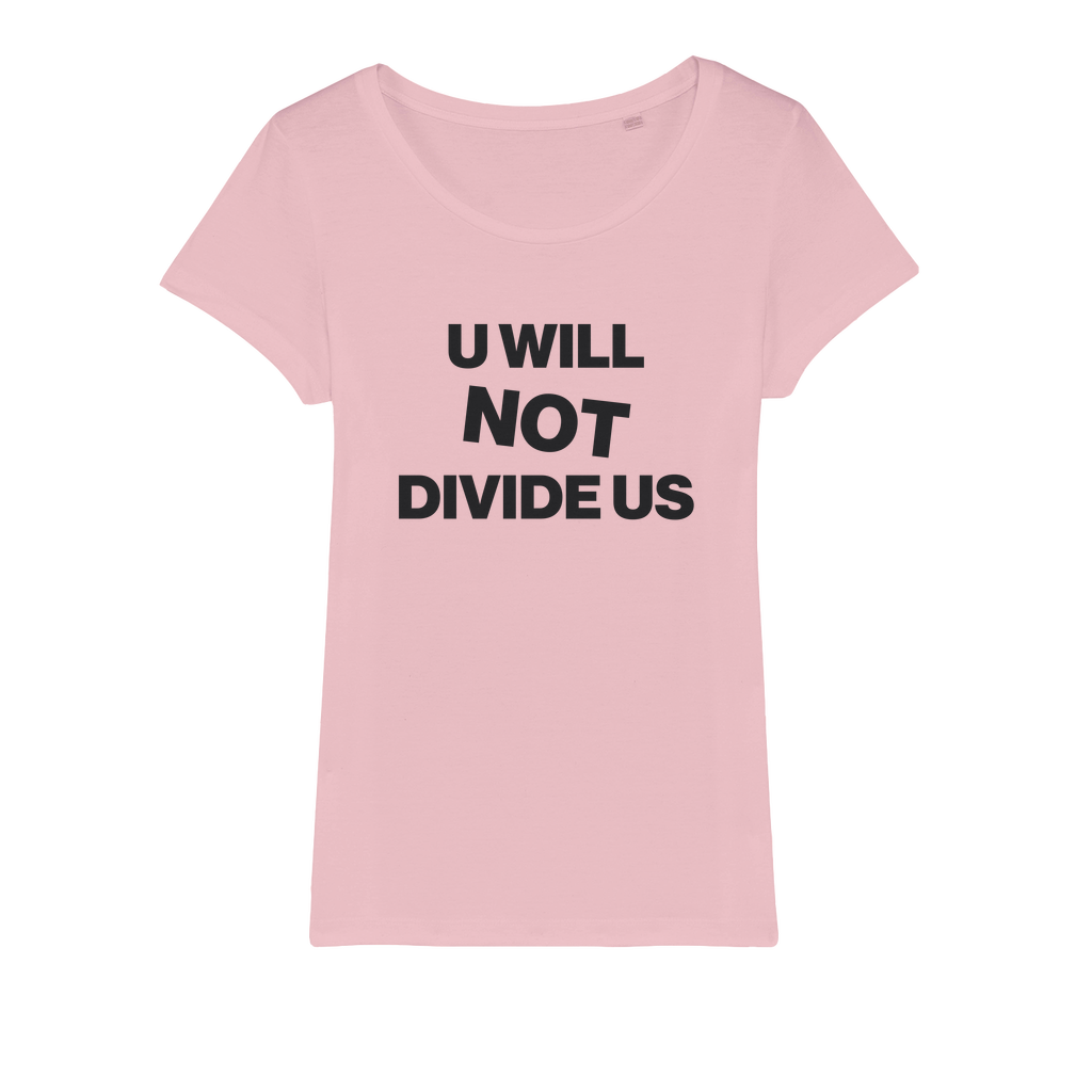 U Will Not Divide Us Organic Women's T-Shirt