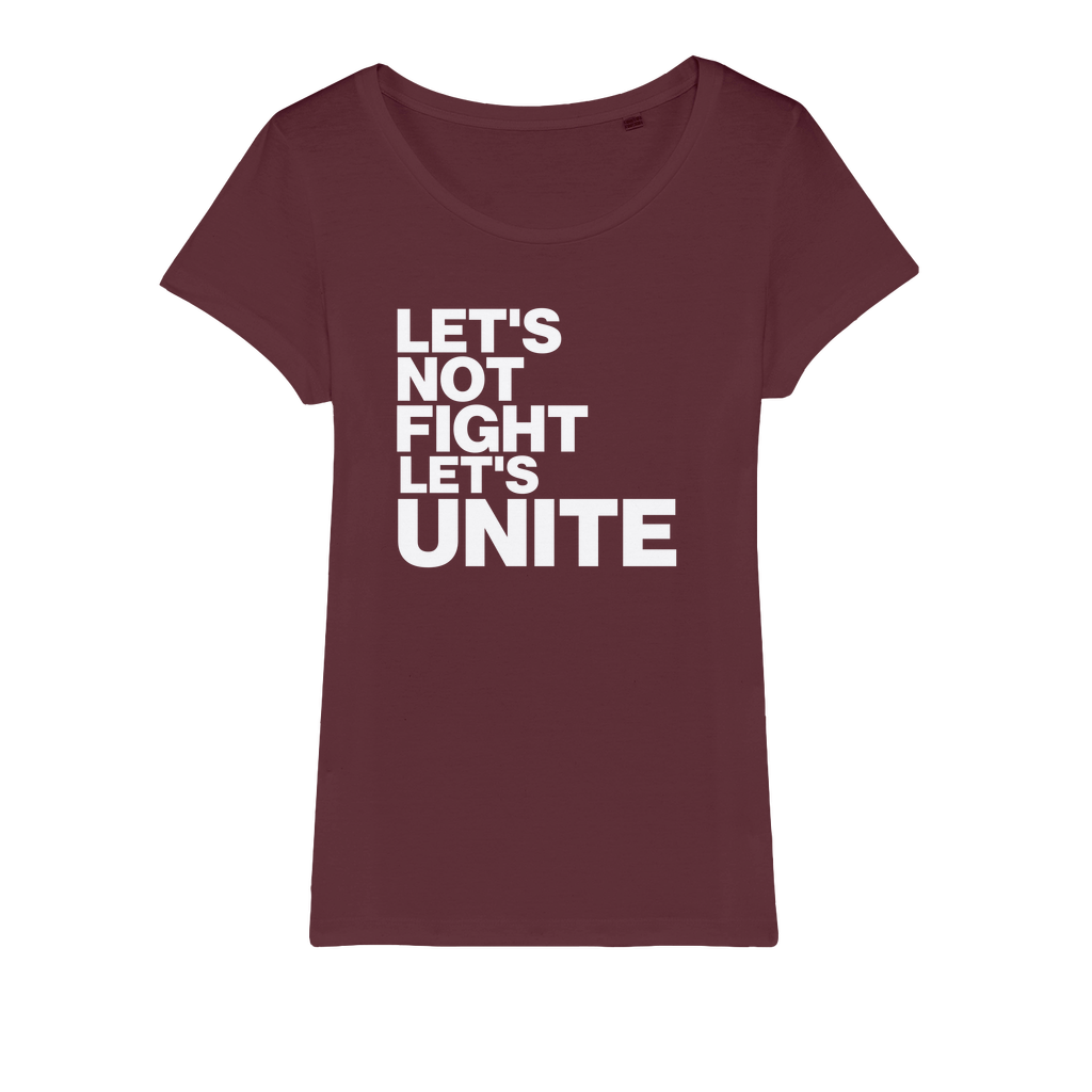 Let's Not Fight Let's Unite Organic Women's T-Shirt