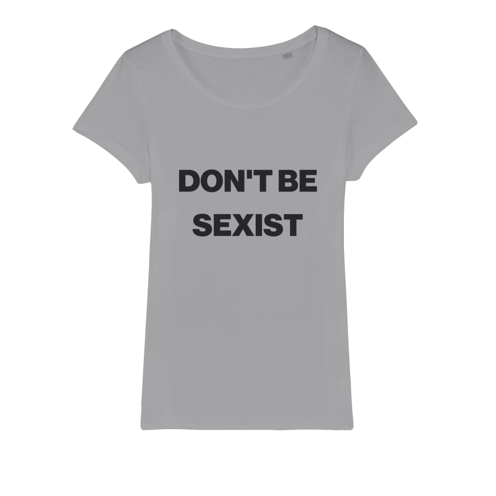 Don't Be Sexist Organic Women's T-Shirt