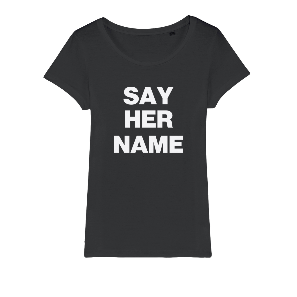 Say Her Name Organic Women's T-Shirt