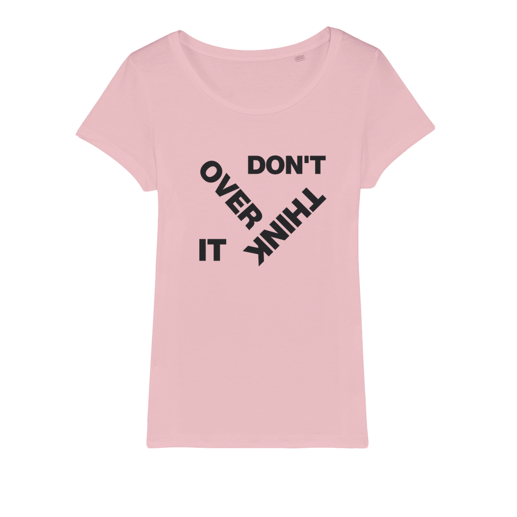 Don't Overthink It Organic Women's T-Shirt