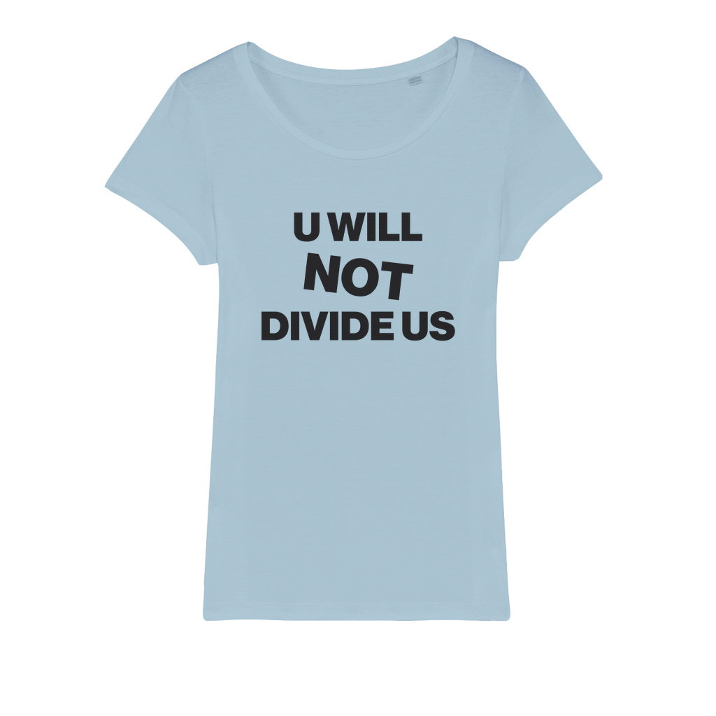 U Will Not Divide Us Organic Women's T-Shirt
