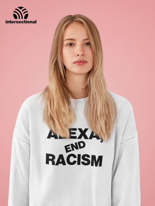 Alexa, End Racism Organic Sweatshirt