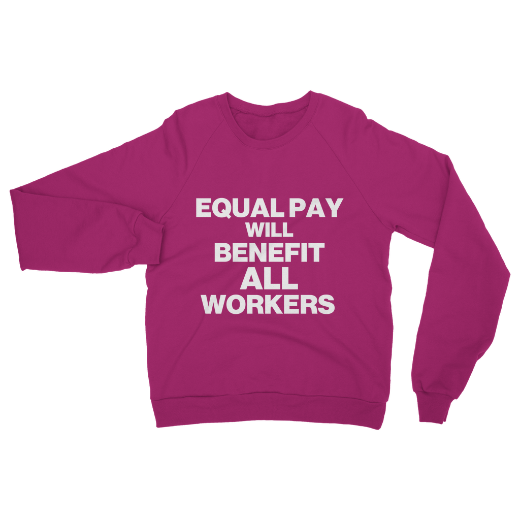 Equal Pay Will Benefit All Workers Organic Sweatshirt