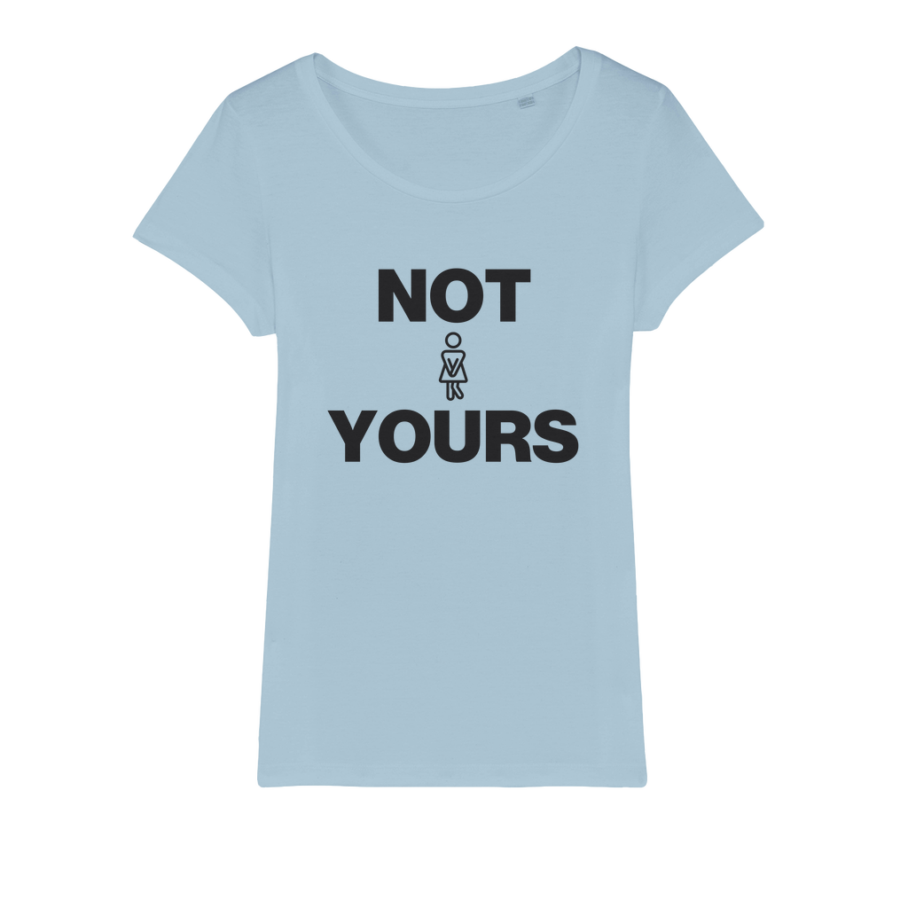 Not Yours Organic Women's T-Shirt