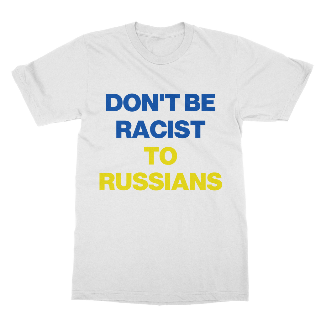 Don't Be Racist To Russians Organic T-Shirt