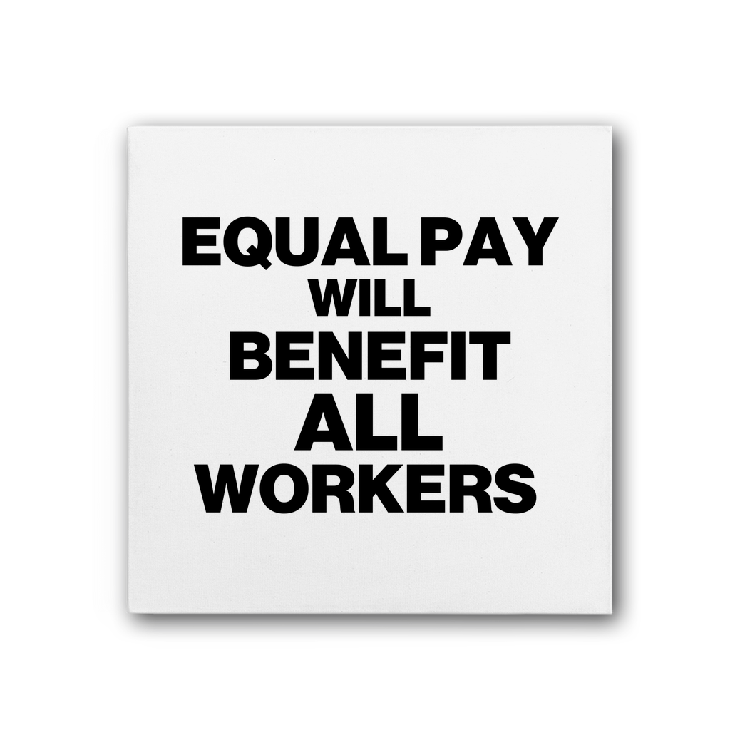 Equal Pay Will Benefit All Workers Premium Stretched Canvas