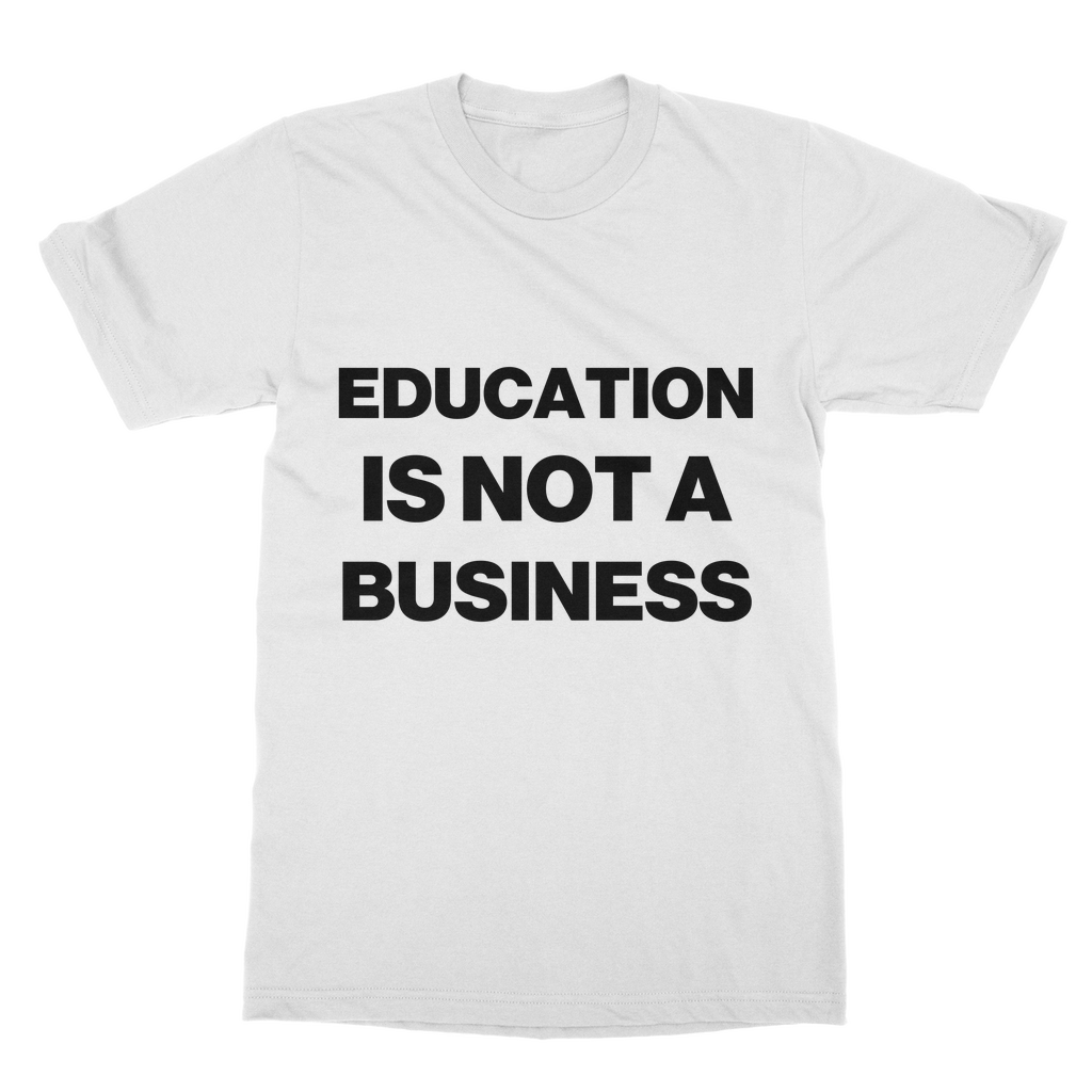 Education Is Not A Business Organic T-Shirt