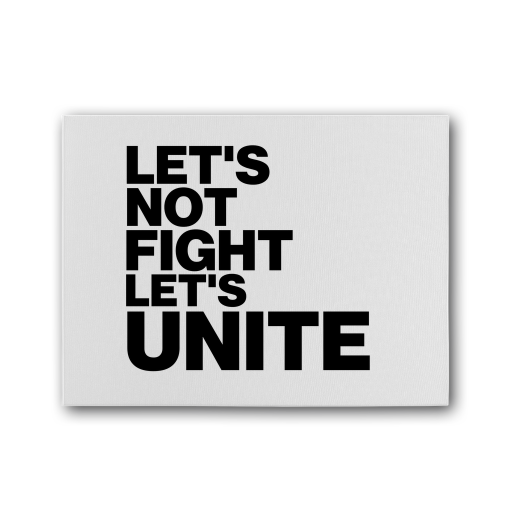 Let's Not Fight Let's Unite Premium Stretched Canvas