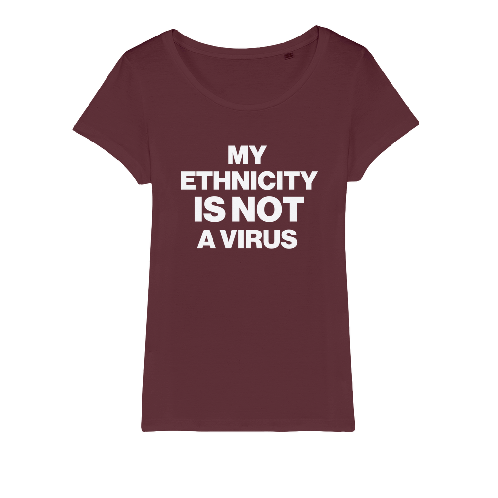 My Ethnicity Is Not A Virus Organic Women's T-Shirt
