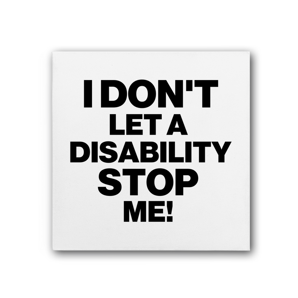 I Don't Let a Disability Stop Me Premium Stretched Canvas