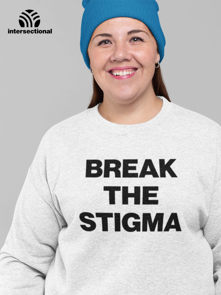 Break The Stigma Organic Sweatshirt