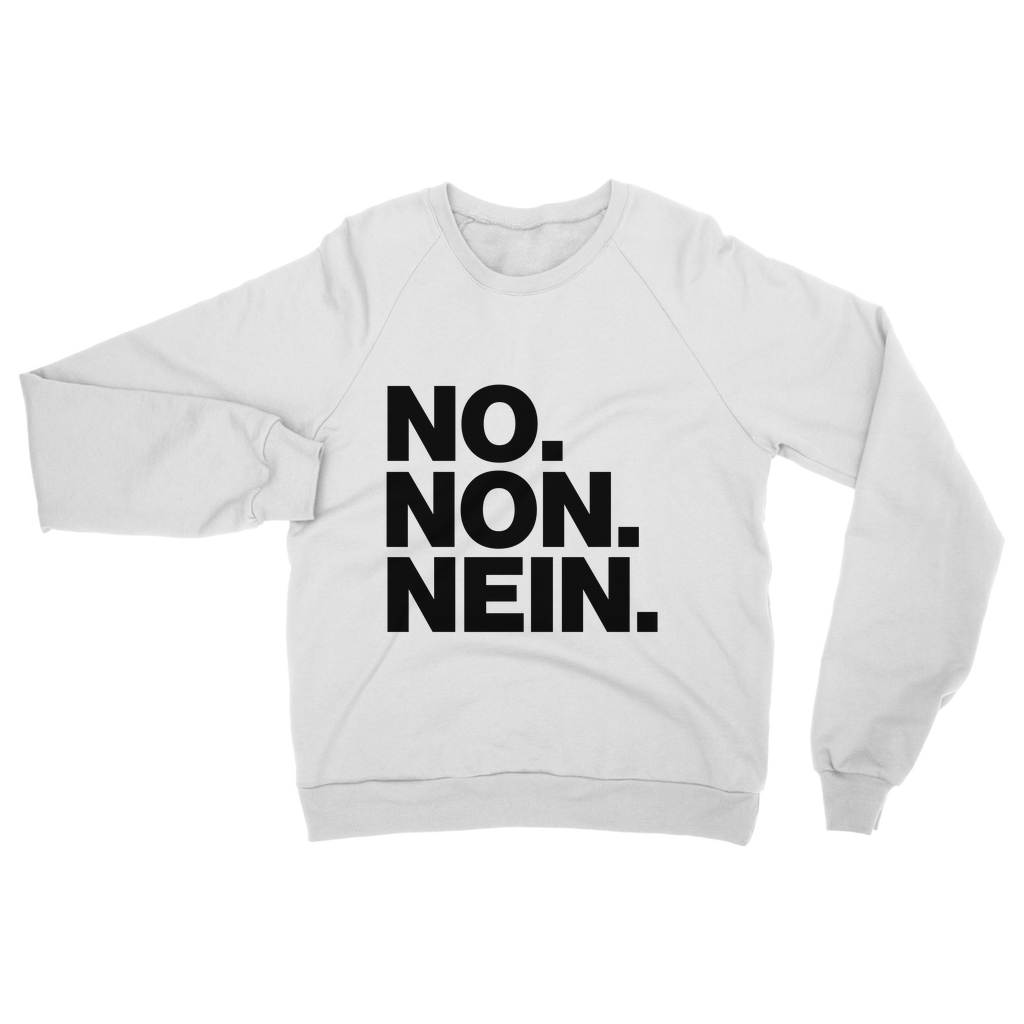 No. Non. Nein. Organic Sweatshirt