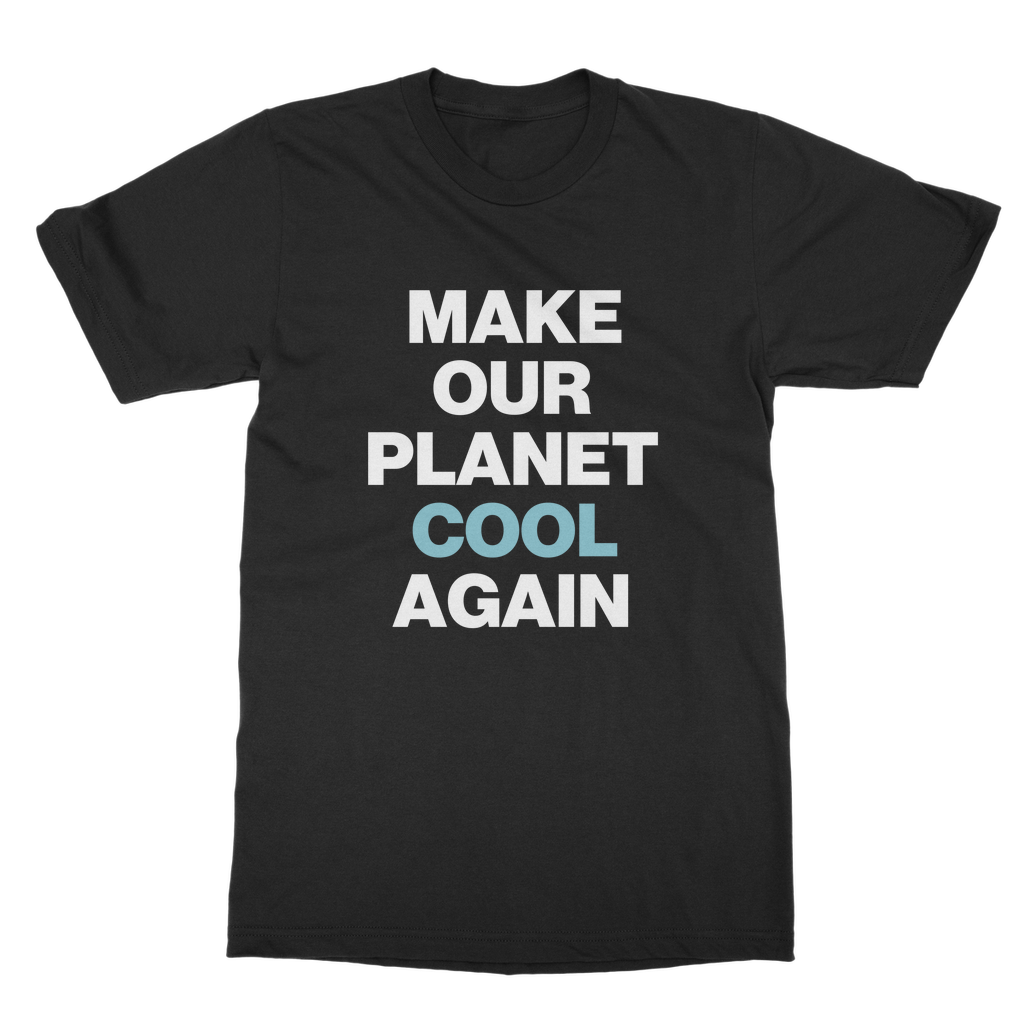 Make Our Planet Cool Again Organic T-Shirt