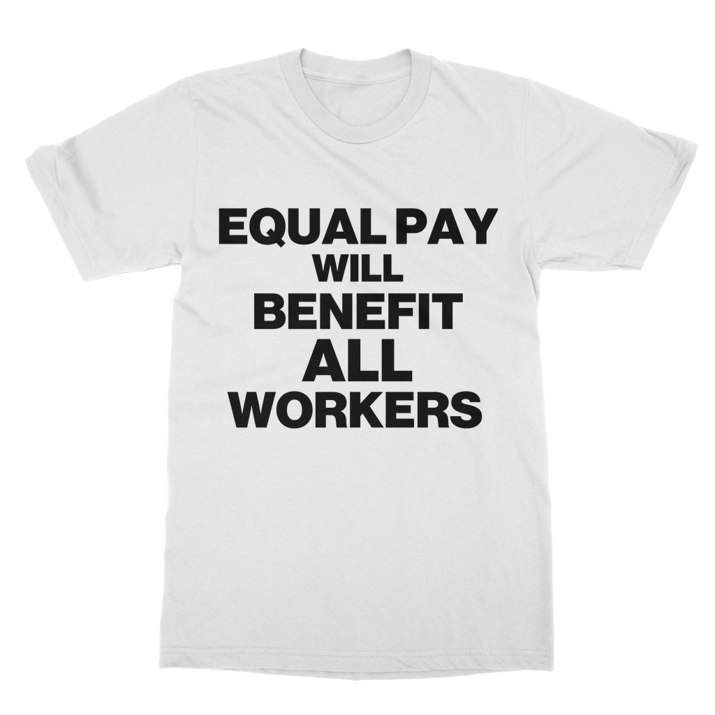 Equal Pay Will Benefit All Workers Organic T-Shirt
