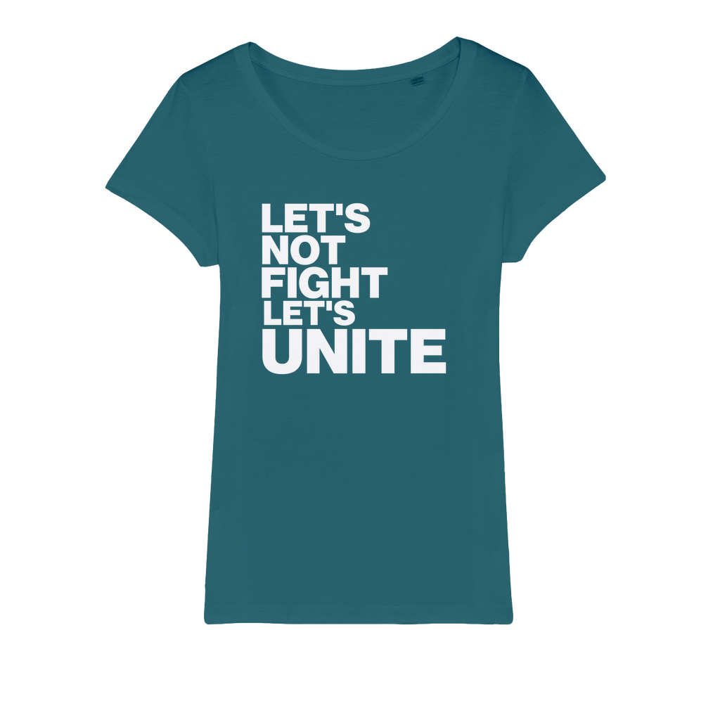 Let's Not Fight Let's Unite Organic Women's T-Shirt