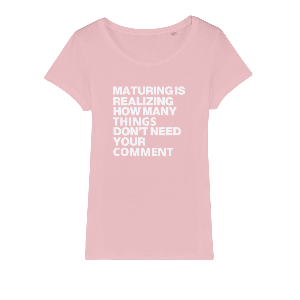 Maturing Is Realizing... Organic Women's T-Shirt