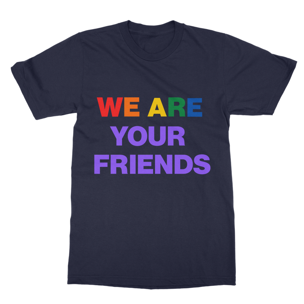 We Are Your Friends Organic T-Shirt