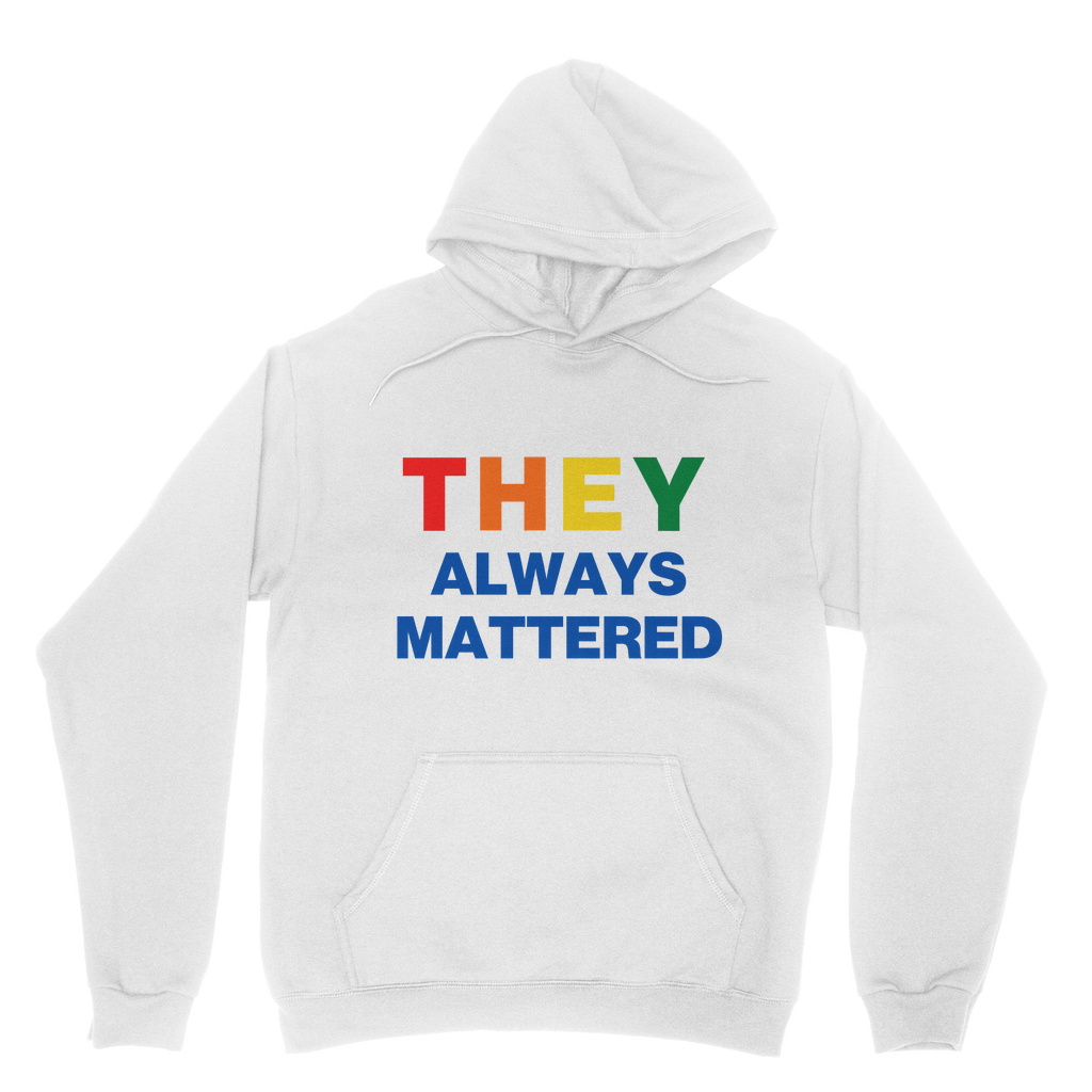 They Always Mattered Organic Hoodie