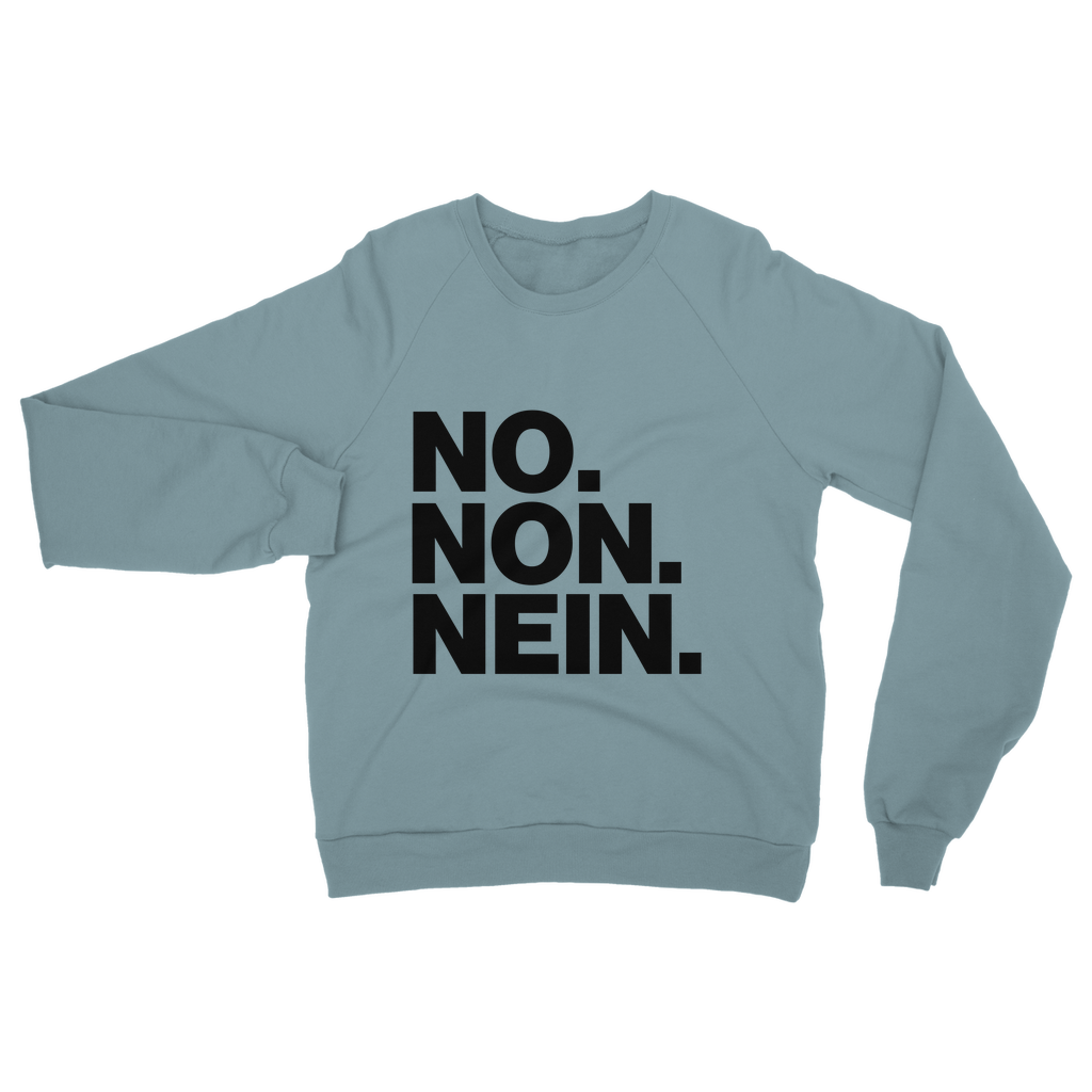 No. Non. Nein. Organic Sweatshirt