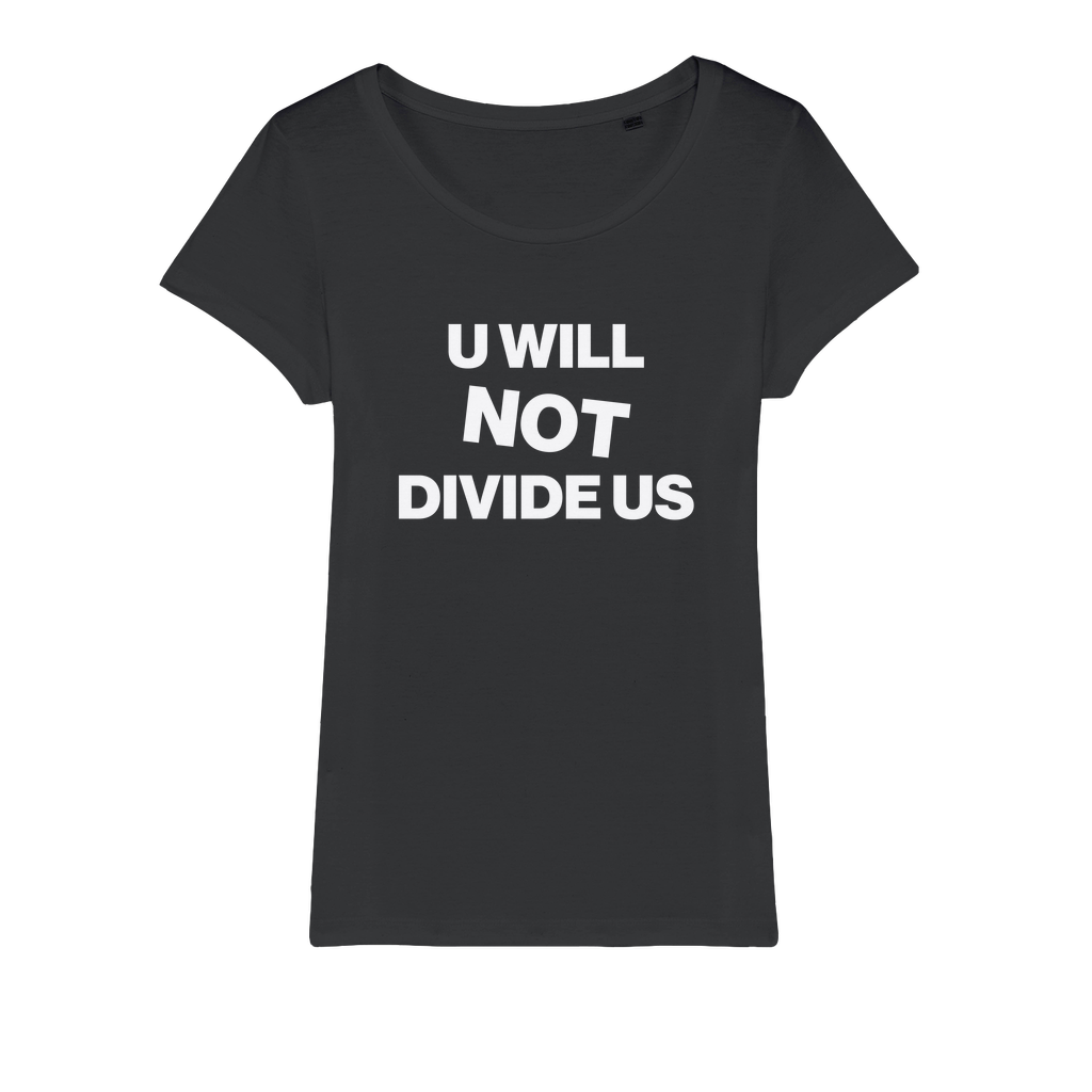 U Will Not Divide Us Organic Women's T-Shirt