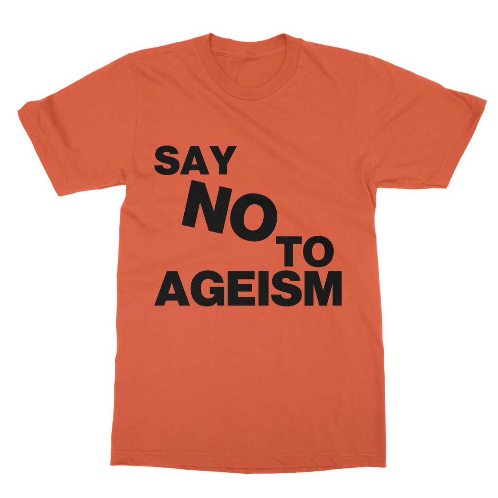 Say No To Ageism Organic T-Shirt