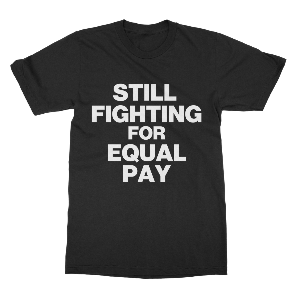 Still Fighting For Equal Pay Organic T-Shirt