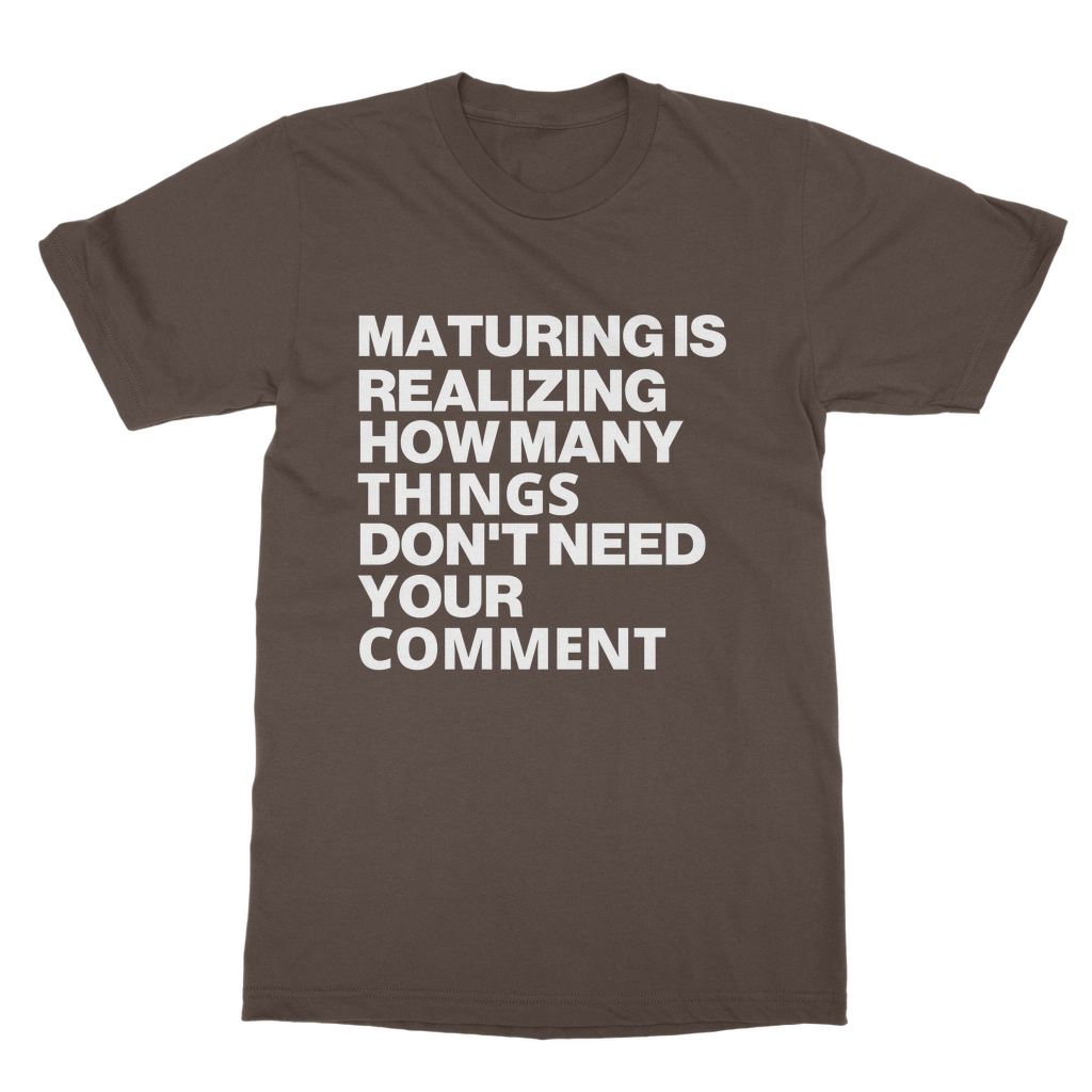 Maturing Is Realizing... Organic T-Shirt
