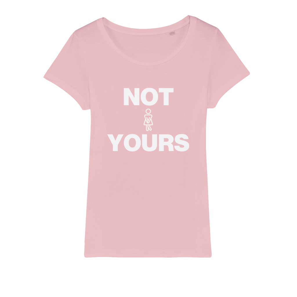 Not Yours Organic Women's T-Shirt