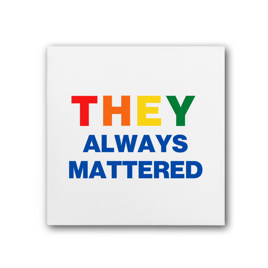 They Always Mattered Premium Stretched Canvas