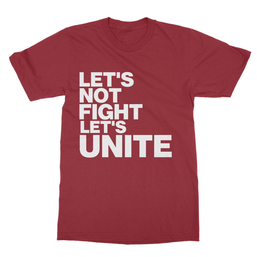 Let's Not Fight Let's Unite Organic T-Shirt