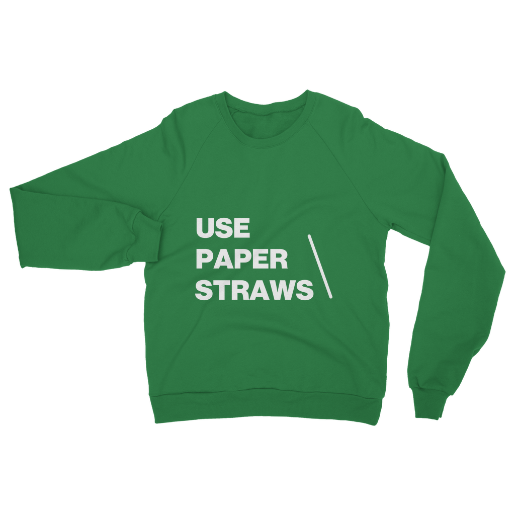 Use Paper Straws Organic Sweatshirt