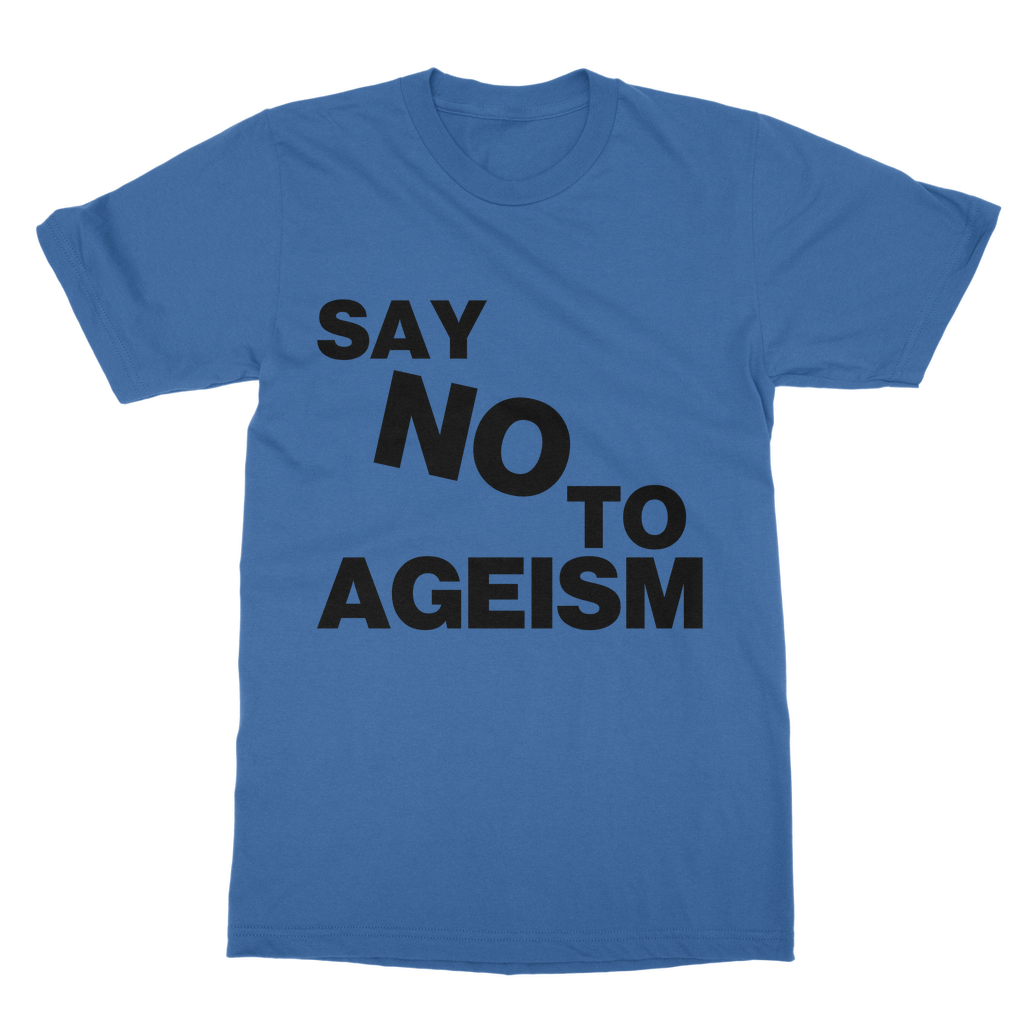 Say No To Ageism Organic T-Shirt