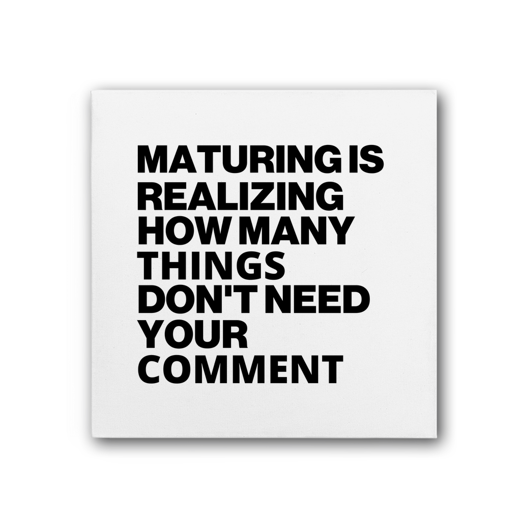 Maturing Is Realizing... Premium Stretched Canvas