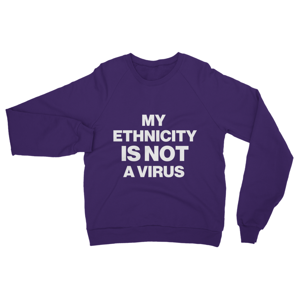 My Ethnicity Is Not A Virus Organic Sweatshirt