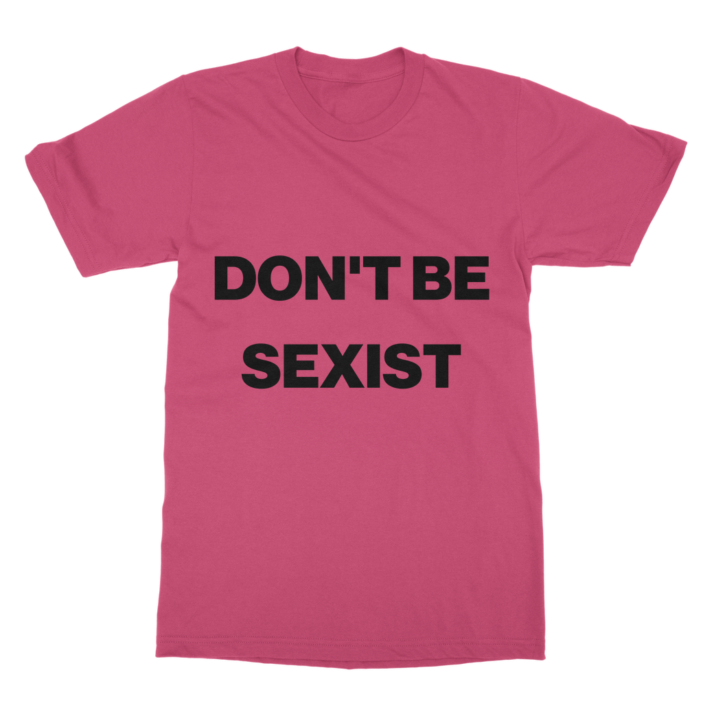 Don't Be Sexist Organic T-Shirt