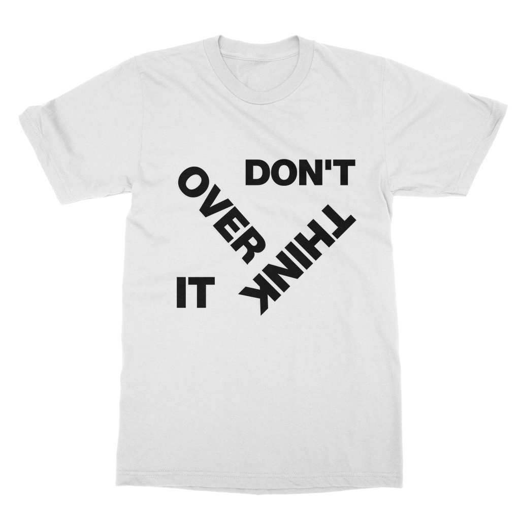 Don't Overthink It Organic T-Shirt