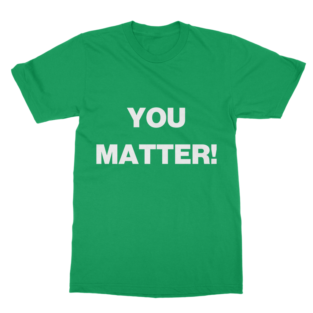 You Matter! High Organic T-Shirt