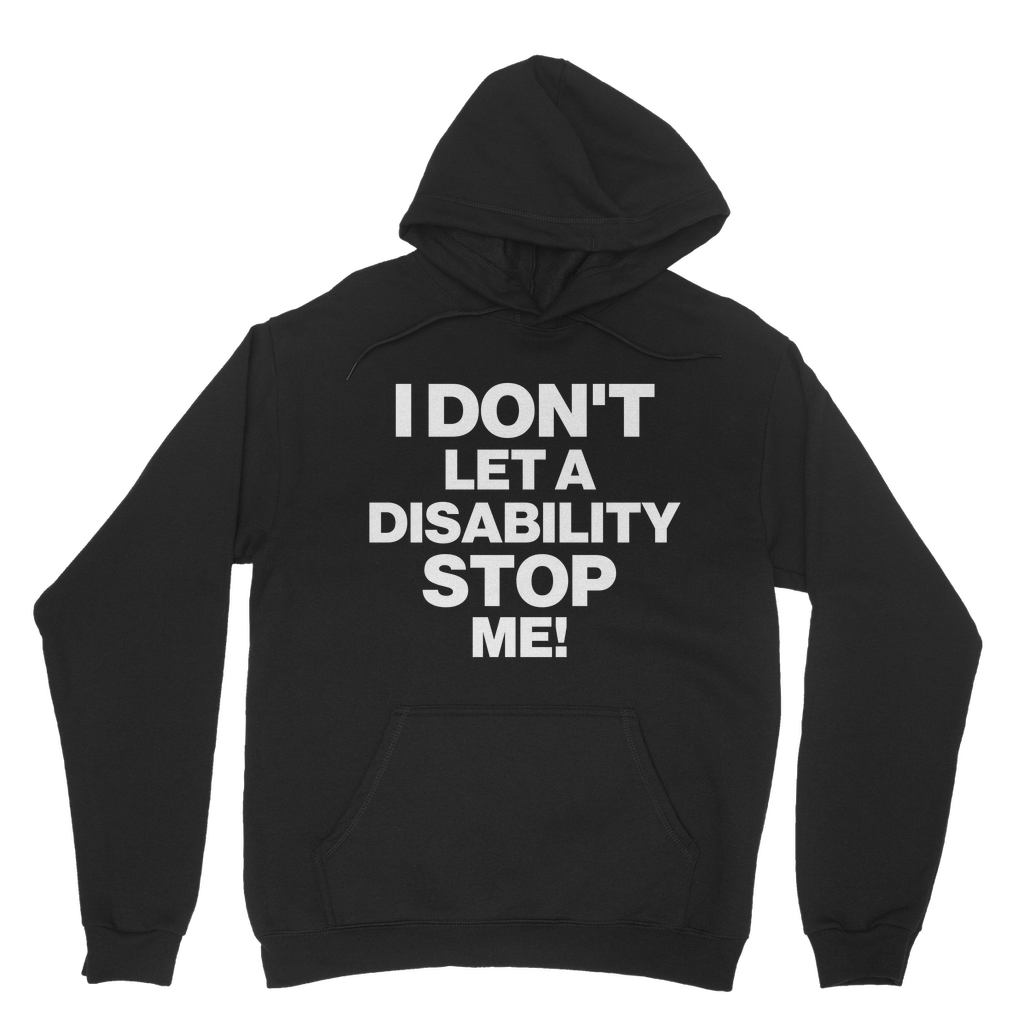 I Don't Let a Disability Stop Me Organic Hoodie