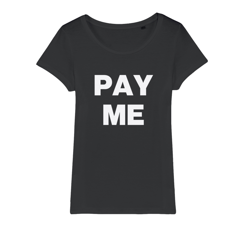 Pay Me Organic Women's T-Shirt