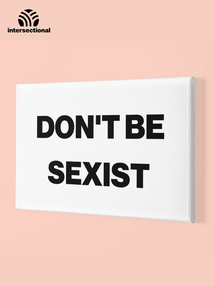 Don't Be Sexist Premium Stretched Canvas