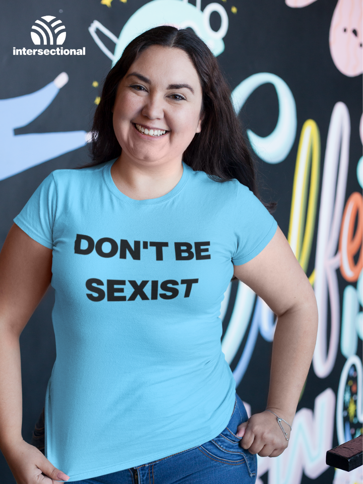 Don't Be Sexist Organic Women's T-Shirt