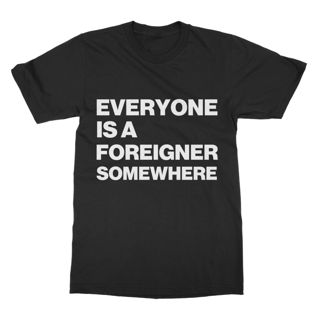 Everyone Is a Foreigner Somewhere Organic T-Shirt