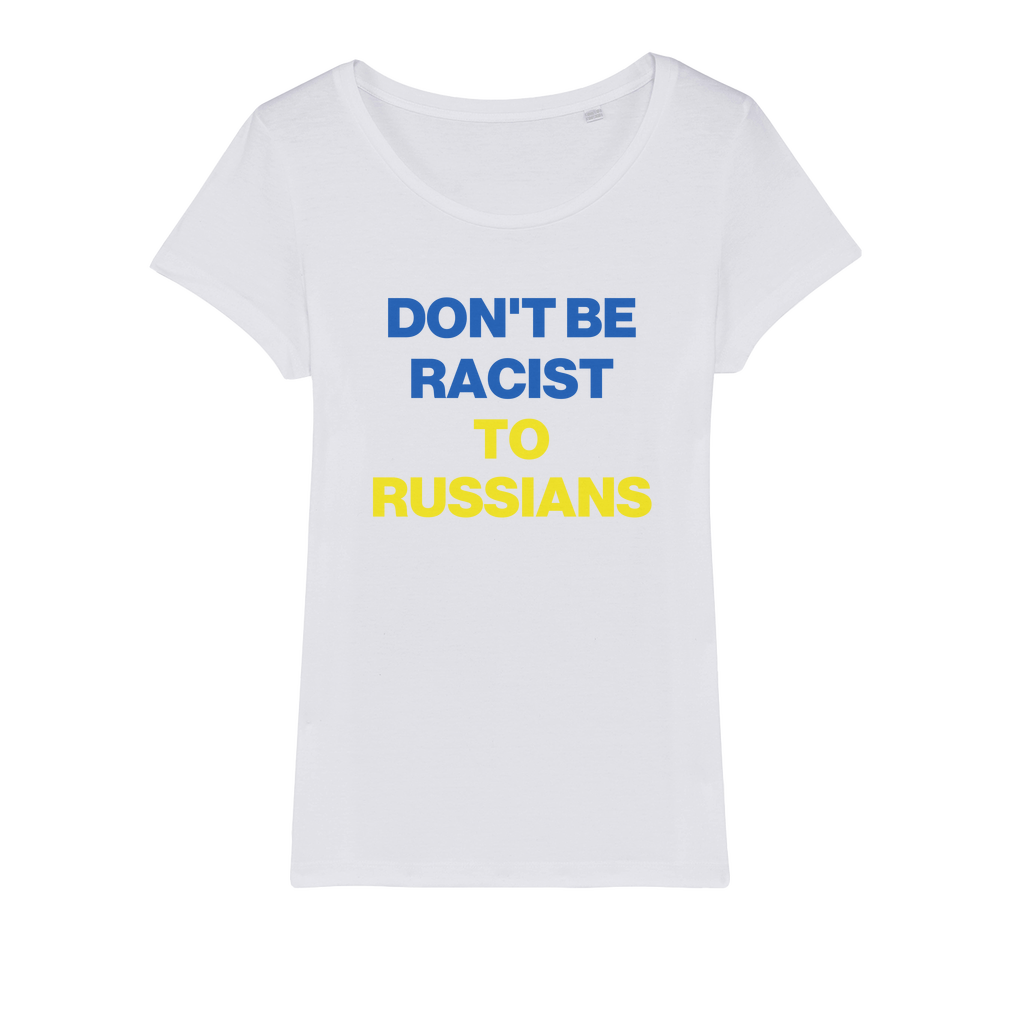 Don't Be Racist To Russians Organic Women's T-Shirt